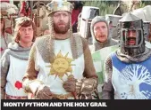  ??  ?? MONTY PYTHON AND THE HOLY GRAIL