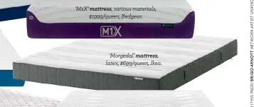  ??  ?? ‘M1X’ mattress, various materials, $1999/queen, Bedgear.