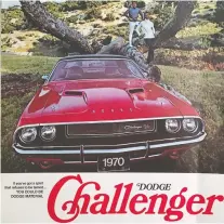  ?? FCA ?? The dealer brochure for the original 1970 Dodge Challenger says it’s the car for you “if you’ve got a spirit that refuses to be tamed.”