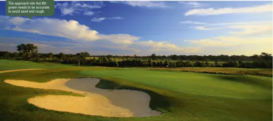  ??  ?? The approach into the 9th green needs to be accurate to avoid sand and rough.