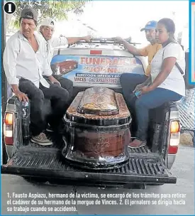  ?? Fotos: Tatiana Ortiz / EXTRA ?? 1. Fausto Aspiazu, hermano de la víctima, se encargó de los trámites para retirar el cadáver de su hermano de la morgue de Vinces. 2. El jornalero se dirigía hacia su trabajo cuando se accidentó.