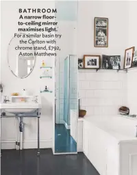  ??  ?? Bathroom a narrow floorto-ceiling mirror maximises light. for a similar basin try the carlton with chrome stand, £792, aston Matthews