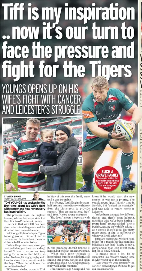  ??  ?? SUCH A BRAVE FAMILY Youngs in action for Leicester (and below); (left) with his wife Tiff and daughter Maisie