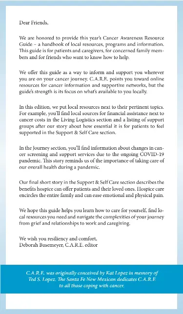  ??  ?? C.A.R.E. was originally conceived by Kat Lopez in memory of Ted S. Lopez. The Santa Fe New Mexican dedicates C.A.R.E
to all those coping with cancer.