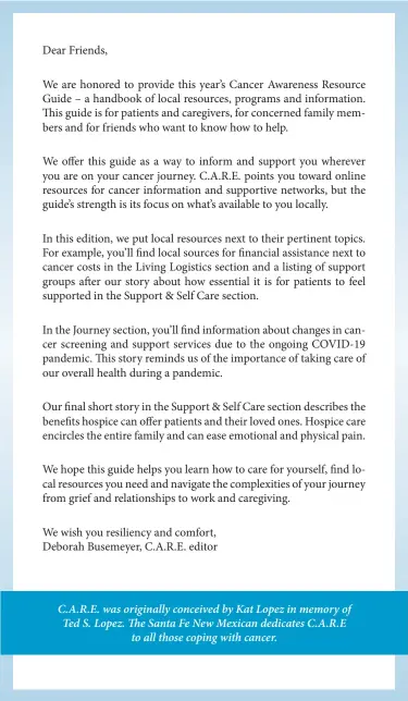  ??  ?? C.A.R.E. was originally conceived by Kat Lopez in memory of Ted S. Lopez. The Santa Fe New Mexican dedicates C.A.R.E
to all those coping with cancer.