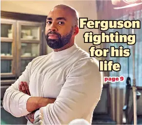 Ferguson fighting for his life - PressReader