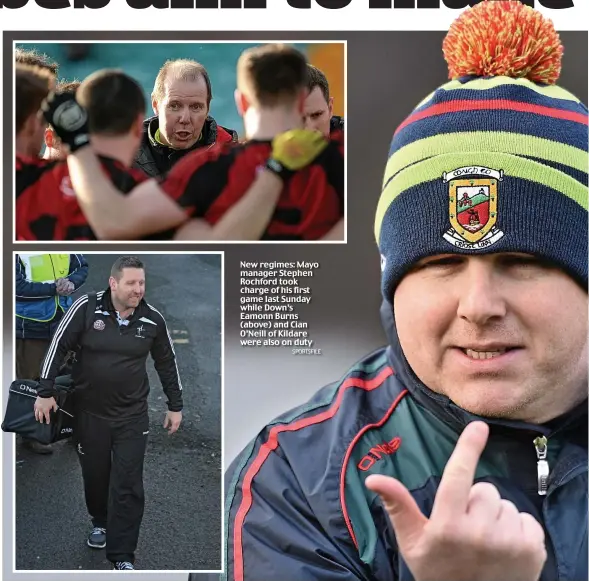  ?? SPORTSFILE ?? New regimes: Mayo manager Stephen Rochford took charge of his first game last Sunday while Down’s Eamonn Burns (above) and Cian O’Neill of Kildare were also on duty