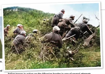  ??  ?? Italian troops in action on the Albanian border in one of several attempts to invade Greece during the winter of 1940. Mussolini failed until Hitler provided support in April 1941