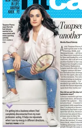  ?? PHOTO: MUNNA.S/ HTBS ?? Taapsee Pannu says that she had always wanted to be associated with some sporting activity