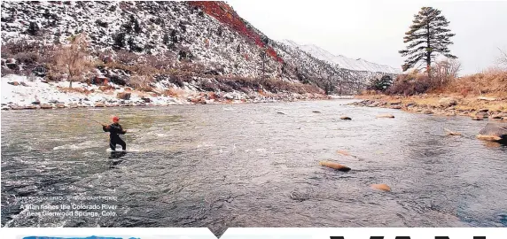  ?? MARK REIS/COLORADO SPRINGS GAZETTE/KRT ?? A man fishes the Colorado River near Glenwood Springs, Colo.