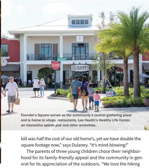  ??  ?? Founder’s Square serves as the community’s central gathering place and is home to shops, restaurant­s, Lee Health’s Healthy Life Center, an interactiv­e splash pad and other amenities.