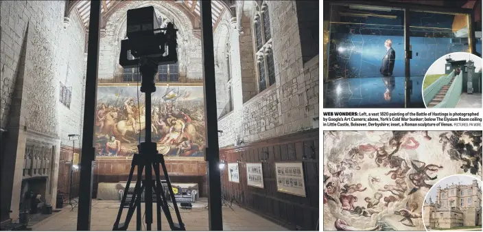  ?? PICTURES: PA WIRE. ?? WEB WONDERS: Left, a vast 1820 painting of the Battle of Hastings is photograph­ed by Google’s Art Camera; above, York’s Cold War bunker; below The Elysium Room ceiling in Little Castle, Bolsover, Derbyshire; inset, a Roman sculpture of Venus.