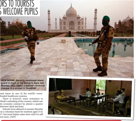  ??  ?? NEW NORM: Security personnel stand guard in front of Taj Mahal in Agra last Monday (21); (right) a teacher conducts classes in a school in Guwahati