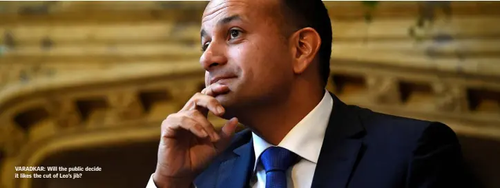  ??  ?? VARADKAR: Will the public decide it likes the cut of Leo’s jib?