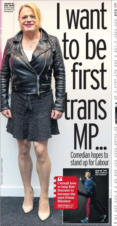  ??  ?? ‘BASED IN GIRL MODE’ Eddie hopes to make it to Parliament