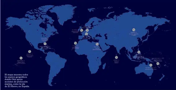  ??  ?? El mapa muestra todos los puntos geográfico­s donde Oris apoya acciones de protección marina, como la isla de El Hierro, en España.