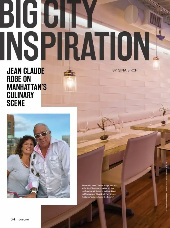  ??  ?? From left: Jean Claude Roge and his wife, Lori Thompson, relax on the rooftop bar of the Arlo NoMad Hotel in Manhattan; BLANC of Fort Myers features “cuisine from the heart.”