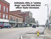  ??  ?? Ashtabula, Ohio, is “raining drugs” says DEA task force officer Taylor Cleveland.