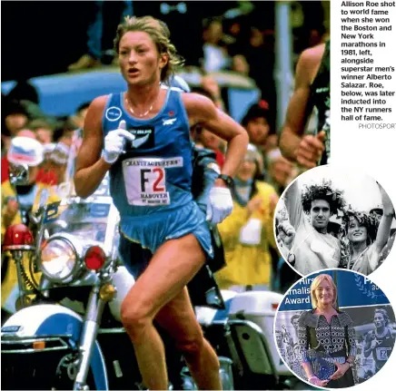  ?? PHOTOSPORT ?? Allison Roe shot to world fame when she won the Boston and New York marathons in 1981, left, alongside superstar men’s winner Alberto Salazar. Roe, below, was later inducted into the NY runners hall of fame.