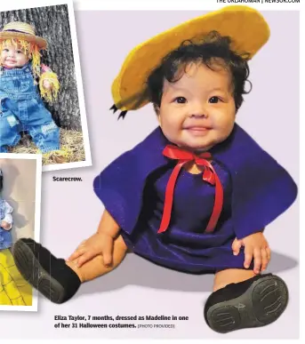  ?? [PHOTO PROVIDED] ?? Scarecrow. Eliza Taylor, 7 months, dressed as Madeline in one of her 31 Halloween costumes.