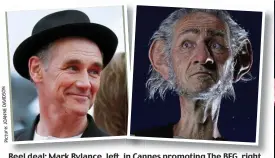  ?? N O S D I V A D E N A O J : e r u t c i P ?? Reel deal: Mark Rylance, left, in Cannes promoting The BFG, right