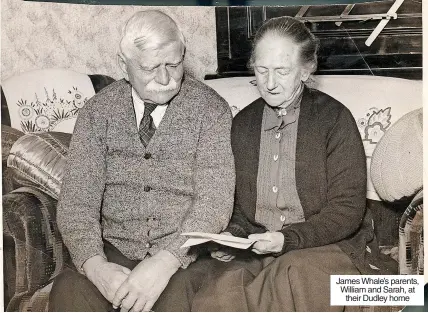  ?? ?? James Whale’s parents, William and Sarah, at their Dudley home