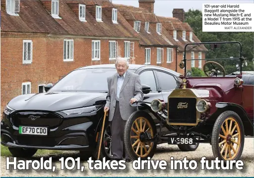  ?? MATT ALEXANDER ?? 101-year-old Harold Baggott alongside the new Mustang Mach-E and a Model T from 1915 at the Beaulieu Motor Museum