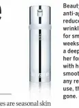  ??  ?? Beauty boost: This accelerate­d anti-aging serum from La Prairie reduces the depth and volume of wrinkles, rebuilds and re-texturizes for smoother skin in just two weeks. Our tester put it to work on a deep-seated stress line across her forehead and was...