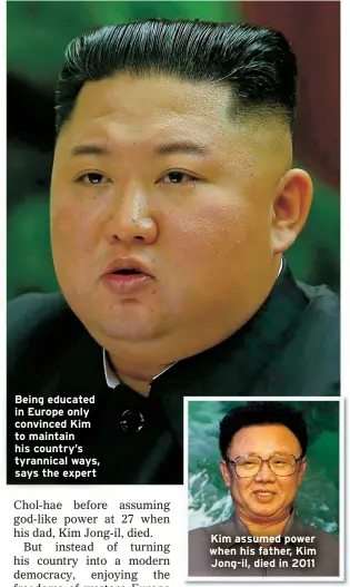  ?? ?? Being educated in Europe only convinced Kim to maintain his country’s tyrannical ways, says the expert
Kim assumed power when his father, Kim Jong-il, died in 2011