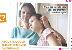  ??  ?? There are ways to help your daughter feel confident again