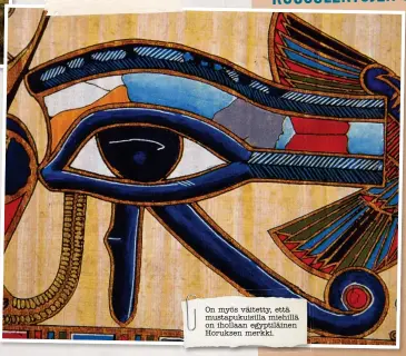  ??  ?? On myös väitetty, että mustapukui­silla miehillä on ihollaan egyptiläin­en Horuksen merkki.
