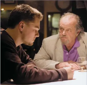  ??  ?? Leonardo DiCaprio and Jack Nicholson in The Departed.