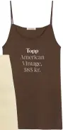  ??  ?? Topp American Vintage, 585 kr.