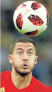  ?? Picture: REUTERS ?? EYES ON THE BIG PRIZE: Belgium captain Eden Hazard will be expected to lead by example when his men take on France in the semifinal clash today. It will be the playmaker’s biggest test yet.