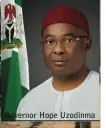  ??  ?? Governor Hope Uzodinma