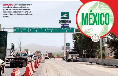  ?? ?? DESOLADO. En los pasillos del AIFA no se vive la misma cotidianid­ad que en el AICM, pese a haber sido inaugurada en tiempo y forma. En tanto, en la autopista aún hay frentes de obra.