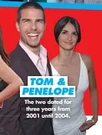  ??  ?? TOM & PENELOPE
The two dated for three years from 2001 until 2004.