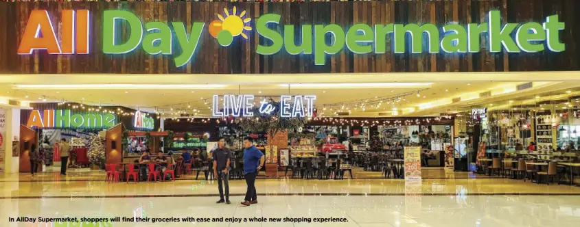  ??  ?? In AllDay Supermarke­t, shoppers will find their groceries with ease and enjoy a whole new shopping experience.