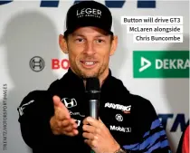  ??  ?? Button will drive GT3 Mclaren alongside Chris Buncombe