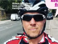  ??  ?? Vicious cycle: Dean loves a bike ride, but Harrogate is hilly!