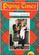  ??  ?? The front cover of the December 1990 edition of the Piping Times shows a photograph of Campbeltow­n piper Willie McCallum with his wife Christine and the couple’s daughter Hailey. Willie won the overall Glenfiddic­h Championsh­ip for the first time in 1990. He is the record holder for the most overall wins, having won this prestigiou­s solo piping contest eight times.