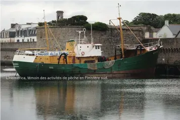  ??  ?? L’Hémérica, témoin des activités de pêche en Finistère sud.