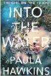  ?? THE CANADIAN PRESS ?? In Paula Hawkins’ second book, Into the Water, mystery swirls around the death of a single mother.