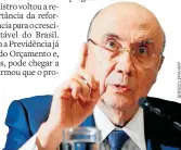  ??  ?? Trabalho. Meirelles afirma que foco é na economia