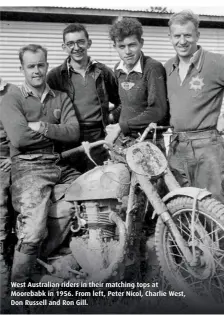  ??  ?? West Australian riders in their matching tops at Moorebabk in 1956. From left, Peter Nicol, Charlie West, Don Russell and Ron Gill.