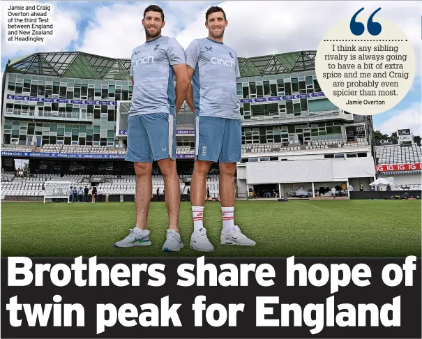  ?? ?? Jamie and Craig Overton ahead of the third Test between England and New Zealand at Headingley