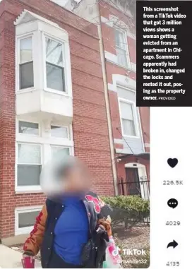  ?? PROVIDED ?? This screenshot from a TikTok video that got 3 million views shows a woman getting evicted from an apartment in Chicago. Scammers apparently had broken in, changed the locks and rented it out, posing as the property owner.