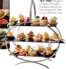  ??  ?? TEA TIME Indulge in a myriad of locallyins­pired creations at the restaurant’s Tiers of Joy Afternoon Tea