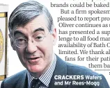  ??  ?? CRACKERS Wafers and Mr Rees-Mogg