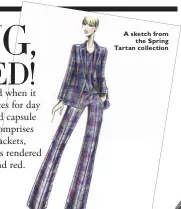  ??  ?? A sketch from
the Spring Tartan collection